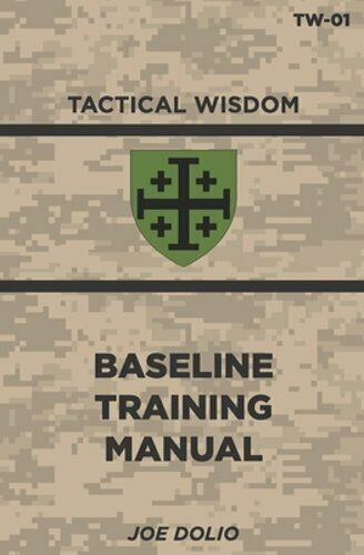 Base Line Training Manual: Tactical Wisdom Series By Joe Dolio: New